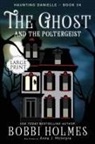 Bobbi Holmes, Anna J McIntyre - The Ghost and the Poltergeist