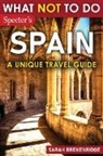 Sarah Brekenridge - What Not To Do - Spain (A Unique Travel Guide)