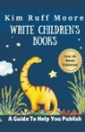 Kim Ruff-Moore - Write Children's Books