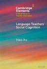 Hao Xu, Hao (Beijing Foreign Studies University) Xu, Xu Hao - Language Teachers'' Social Cognition