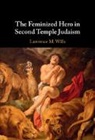 Lawrence M Wills, Lawrence M. (Boston University School of Th Wills, Wills Lawrence M. - Feminized Hero in Second Temple Judaism