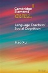 Hao Xu, Hao (Beijing Foreign Studies University) Xu, Xu Hao - Language Teachers' Social Cognition