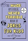 Carole P Roman, Corinne Schmitt - The Huge, Hysterical, Never Terrible Book of Jokes for Kids