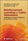 Tyler Cody, Dhruv Nandakumar, Dan Radke, Abdul Rahman, Abdul Redino Rahman, Rahman Abdul... - Reinforcement Learning for Cyber Operations
