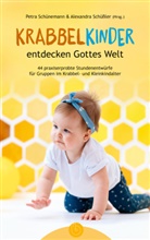 Petra Schünemann, Schünemann  Petra, Schüssler, Alexandra Schüßler, Schüssler  Alexandra - Krabbelkinder entdecken Gottes Welt