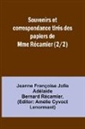 Jeanne Françoise Récamier, Amélie Cyvoct Lenormant - Souvenirs et correspondance tirés des papiers de Mme Récamier (2/2)