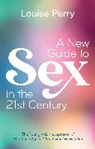 Louise Perry - A New Guide to Sex in the 21st Century