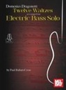 Paul Ballam-Cross - Domenico Dragonetti - Twelve Waltzes Arranged for Electric Bass Solo