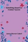 James Branch Cabell - Something about Eve