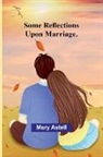 Mary Astell - Some Reflections Upon Marriage