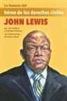 Kathleen Benson, Jim Haskins, Aaron Boyd - La Historia del Héroe de Los Derechos Civiles John Lewis