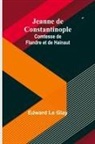 Edward Le Glay - Jeanne de Constantinople