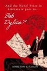 Dimitrios P Naskos, Dimitrios P. Naskos - And the Nobel Prize in Literature Goes to . . . Bob Dylan?