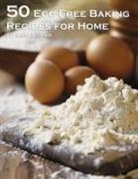 Kelly Johnson - 50 Egg-Free Baking Recipes for Home