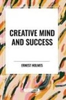 Ernest Holmes - Creative Mind and Success