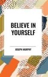 Joseph Murphy - Believe in Yourself