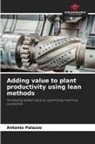 Antonio Palazzo - Adding value to plant productivity using lean methods