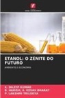 B. Harish A. Kesav Bharat, K. Dileep Kumar, P. Lakshmi Trilokya - ETANOL: O ZÉNITE DO FUTURO