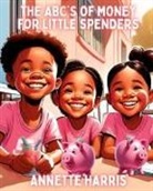 Annette Harris, Dweise Harris - The ABC's of Money for Little Spenders