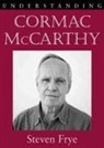 Steven Frye - Understanding Cormac Mccarthy