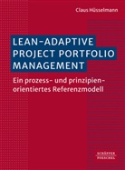 Claus Hüsselmann - Lean-Adaptive Project Portfolio Management