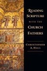 Christopher A Hall, Christopher A. Hall - Reading Scripture with the Church Fathers