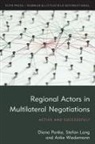 Stefan Lang, Diana Panke, Anke Wiedemann - Regional Actors in Multilateral Negotiations