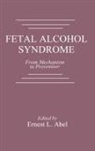 Ernest L Abel, Ernest L. Abel - Fetal Alcohol Syndrome