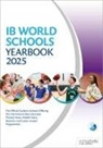 Phoebe Whybray - IB World Schools Yearbook 2025: The Official Guide to Schools Offering the International Baccalaureate Primary Years, Middle Years, Diploma and Career-related Programmes