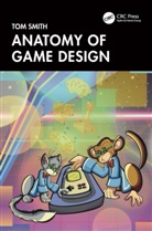 Tom Smith - Anatomy of Game Design