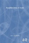 Jennifer Ball, Jennifer L. Ball, Jennifer L. Ball, Ball Jennifer, Ball Jennifer L. - Byzantine Dress: A Guide