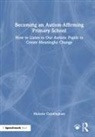 Melanie Cunningham - Becoming an Autism-Affirming Primary School