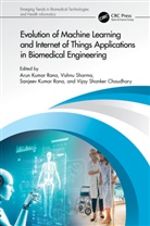 Arun (Galgotias College of Engineering Kumar Rana, Vijay Shanker Chaudhary, Arun Kumar Rana, Sanjeev Kumar Rana, Vishnu Sharma, Sharma Vishnu - Evolution of Machine Learning and Internet of Things Applications in