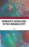 Arshad - Democratic Backsliding in Post-Mubarak Egypt