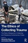 Alexandra (University of the Aegean Bounia, Alexandra Bounia, Andrea Witcomb, Witcomb Andrea - Ethics of Collecting Trauma