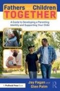Jay Fagan, Jay Palm Fagan,  Fagan Jay, Glen Palm - Fathers and Children Together - A Guide to Developing a Parenting Identity and Supporting Your Child