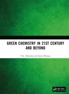 V.K. Ahluwalia, Sunita Dhingra - Green Chemistry in 21st Century and Beyond