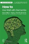 Phyllis Fehr, Carmel Geoghegan, Anthea Innes, Innes Anthea, Megan E. O’Connell, Megan E. O'Connell - How to Live Well with Dementia