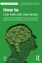Phyllis Fehr, Carmel Geoghegan, Anthea Innes, Innes Anthea, Megan E. O’Connell, Megan E. O'Connell - How to Live Well with Dementia