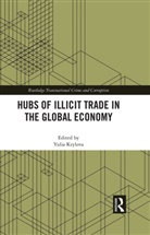 Yulia Krylova - Hubs of Illicit Trade in the Global Economy