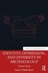 Laura E. Heath-Stout, Laura E. (Archaeology Center At Stanf Heath-Stout - Identity, Oppression, and Diversity in Archaeology