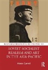 Alison Carroll, Carroll Alison - Soviet Socialist Realism and Art in the Asia-Pacific