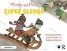 Lucy Cannon, Emily Kempster, Emily Cannon Kempster, Rebecca Skinner, Skinner Rebecca - Mindy and Mos Super Sledge