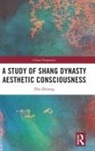 Zhu Zhirong - A Study of Shang Dynasty Aesthetic Consciousness