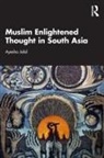 Ayesha Jalal, Jalal Ayesha - Muslim Enlightened Thought in South Asia