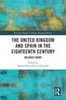 Manuel-Reyes García Hurtado - The United Kingdom and Spain in the Eighteenth Century