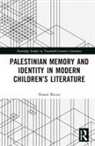 Hanan Mousa - Palestinian Memory and Identity in Modern Childrens Literature