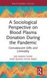Seung-Hyun Baek, Jae-Mahn Shim - A Sociological Perspective on Blood Plasma Donation During the Pandemic