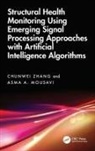 Asma A. Mousavi, Chunwei Zhang, Chunwei (Shenyang University of Technology Zhang - Structural Health Monitoring Using Emerging Signal Processing