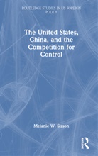 Melanie W. Sisson, Melanie W. (Brookings Institution Sisson - United States, China, and the Competition for Control